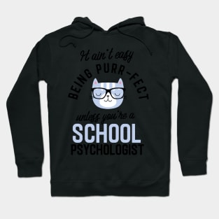 School Psychologist Cat Gifts for Cat Lovers - It ain't easy being Purr Fect Hoodie